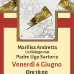 Venerdì 6 Giugno: Marilisa Andretta in dialogo con Padre Ugo Sartorio